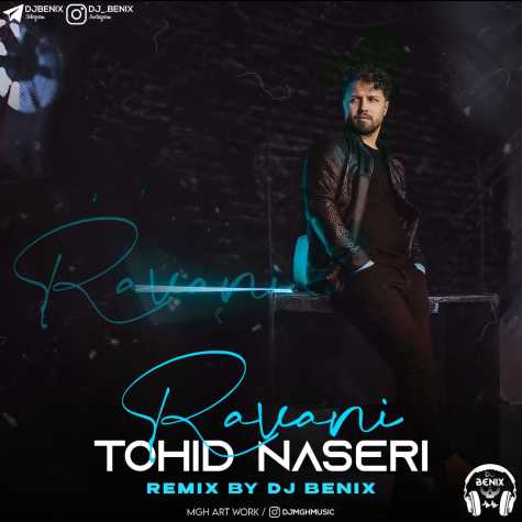 tohid naseri ravani dj benix remix 2023 03 14 08 04