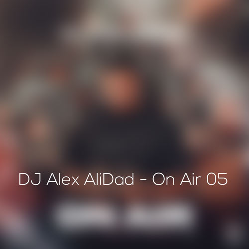 dj alex alidad podcast on air 05 2024 05 27 22 40