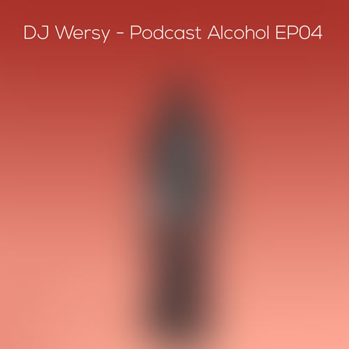 dj wersy podcast alcohol ep04 2024 05 27 22 15