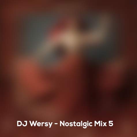 dj wersy nostalgic mix 5 2024 07 20 15 00