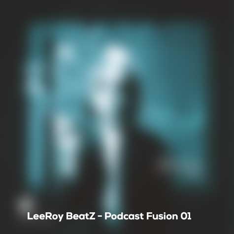 leeroy beatz podcast fusion 01 2024 07 12 14 30