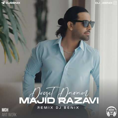 majid razavi dooset daram dj benix remix 2024 08 02 12 00