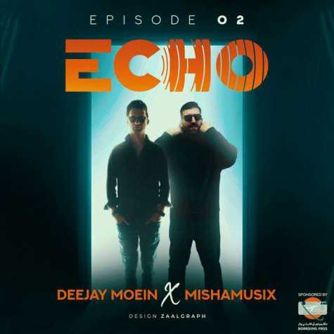 deejay moein ft mishamusix podcast echo 02 2024 11 13 21 25