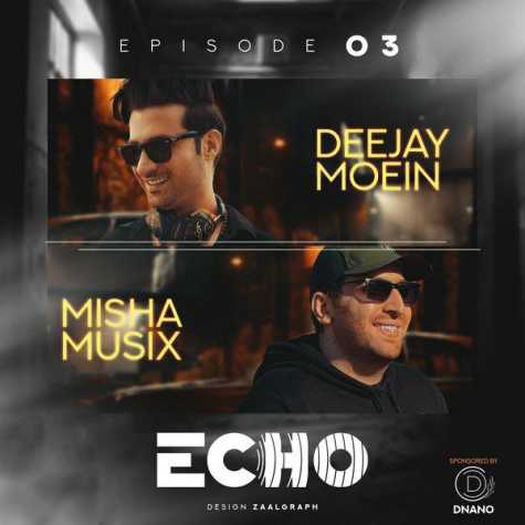 deejay moein ft mishamusix podcast echo 03 2025 01 28 19 35