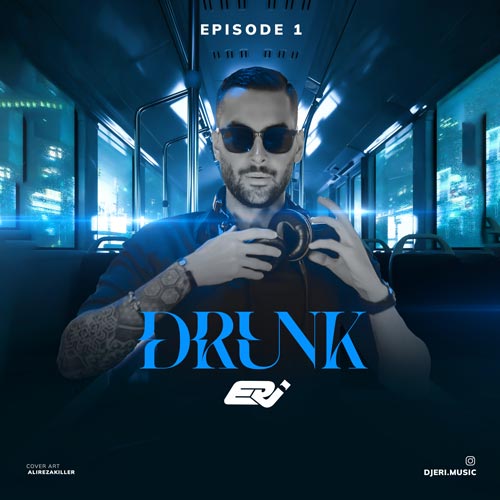 dj eri podcast drunk 01 2025 02 15 17 35