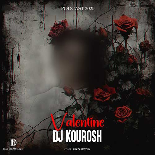 dj kourosh valentine podcast 2025 2025 02 15 17 40