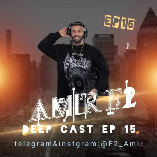 amir f2 podcast deep cast 15 2025 07 18 16 50