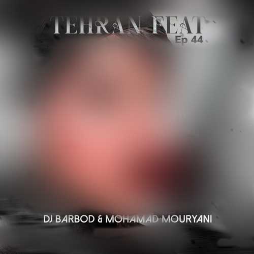 dj barbod mohamad mouryani tehran feat 44 2025 08 04 23 00