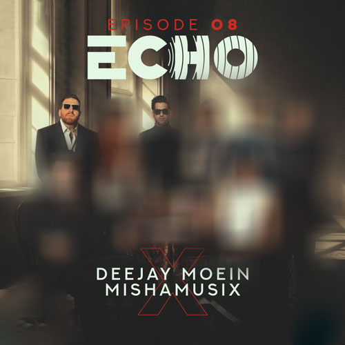 deejay moein x mishamusix echo 08 2025 11 19 20 25