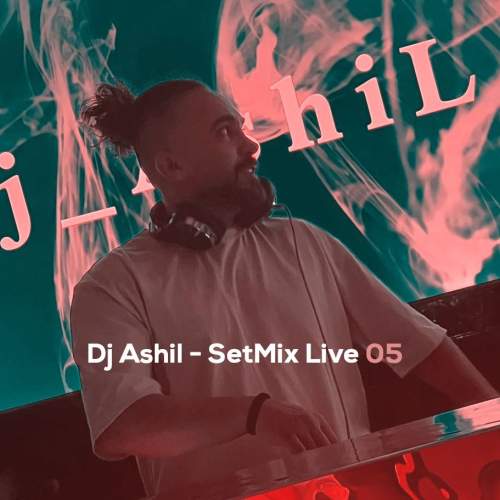 dj ashil setmix live 05 2025 11 23 11 35