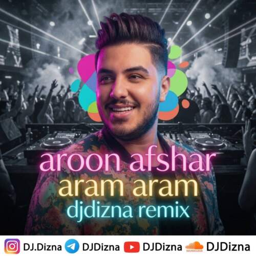 aron afshar aram aram dj dizna remix 2026 08 05 23 36