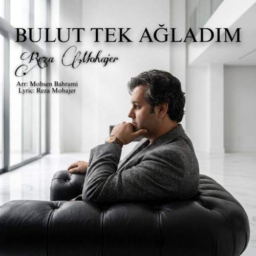 reza mohajer bulut tek agladim 2026 08 20 09 22