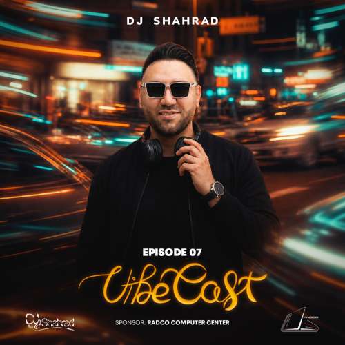 dj shahrad vibe cast 07 remix 2026 09 28 07 54