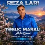 دانلود آهنگ رضا لاری تسوج مارالی دانلود آهنگ رضا لاری تسوج مارالی