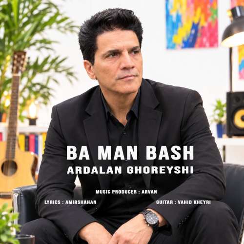ardalan ghoreyshi ba man bash 2026 10 16 10 35